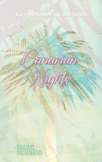 Canarian Nights - Marc Schneid - E-Book