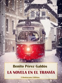 La novela en el tranvía - Benito Pérez Galdòs - E-Book
