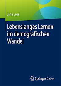 Lebenslanges Lernen im demografischen Wandel - Jana Loos - E-Book