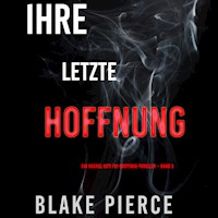 Ihre letzte Hoffnung (Ein Rachel Gift FBI-Suspense-Thriller – Band 3) - Blake Pierce - Hörbuch