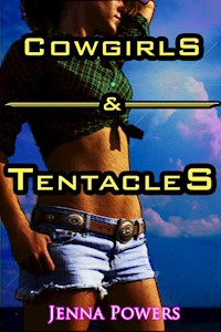 Cowgirls and Tentacles (Tentacle Sex) - Jenna Powers - E-Book
