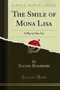 The Smile of Mona Lisa - Jacinto Benavente - E-Book