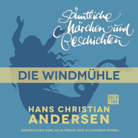 H. C. Andersen: Sämtliche Märchen und Geschichten, Die Windmühle - Hans Christian Andersen - Hörbuch