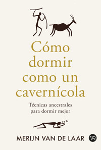 Como dormir como un cavernicola - Dr. Merij Van de Larr - E-Book