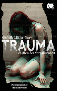 Trauma - Schatten der Vergangenheit - Michelle Müller-Nagy - E-Book