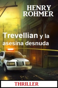 Trevellian y la asesina desnuda: Thriller - Henry Rohmer - E-Book