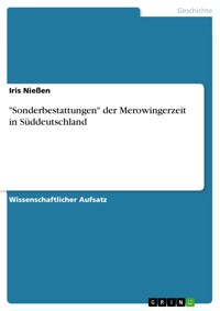 "Sonderbestattungen" der Merowingerzeit in Süddeutschland - Iris Nießen - E-Book