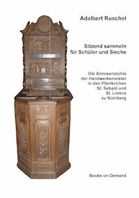 Sitzend sammeln für Schüler und Sieche - Adalbert Ruschel - E-Book