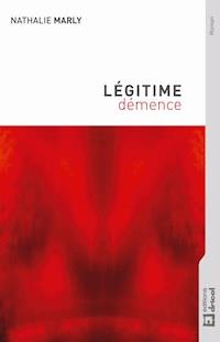 Légitime démence - Nathalie Marly - E-Book