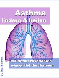 Asthma lindern & heilen - Dr. Claudia Berger - E-Book