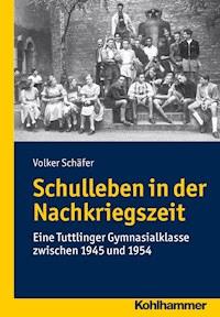 Schulleben in der Nachkriegszeit - Volker Schäfer - E-Book