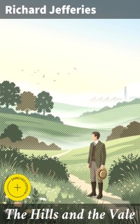 The Hills and the Vale - Richard Jefferies - E-Book