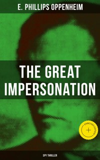 THE GREAT IMPERSONATION (Spy Thriller) - E. Phillips Oppenheim - E-Book