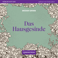 Das Hausgesinde - Märchenstunde, Folge 12 (Ungekürzt) - Brüder Grimm - Hörbuch