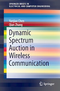 Dynamic Spectrum Auction in Wireless Communication - Yanjiao Chen - E-Book