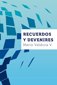 Recuerdos y devenires - Mario Valdivia V. - E-Book