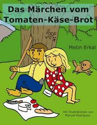 Das Märchen vom Tomaten-Käse-Brot - Metin Erkal - E-Book