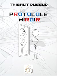 Protocole Miroir - Thibaut Dussud - E-Book