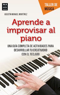 Aprende a improvisar al piano - Agustín Manuel Martínez - E-Book