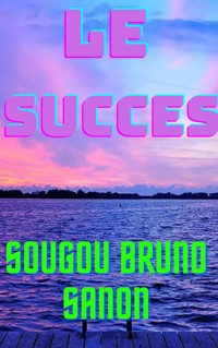 LES pas infaillibles qui mènent au succès - Sougou Bruno SANON - E-Book