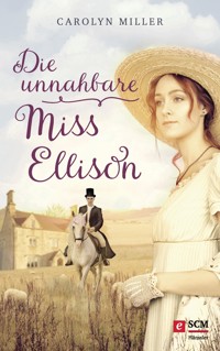 Die unnahbare Miss Ellison - Carolyn Miller - E-Book