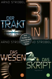 Der Trakt / Das Wesen / Das Skript - Drei Strobel-Thriller in einem Band - Arno Strobel - E-Book