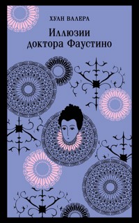Иллюзии доктора Фаустино - Хуан Валера - E-Book
