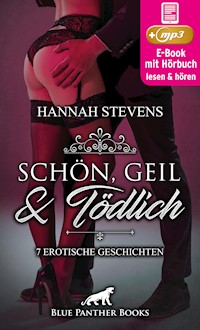 Schön, Geil und Tödlich | 7 geile erotische Geschichten | Erotik Audio Story | Erotisches Hörbuch - Hannah Stevens - E-Book