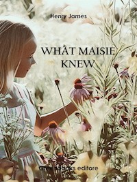 What Maisie Knew - Henry James - E-Book