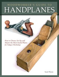 Woodworker's Guide to Handplanes - Scott Wynn - E-Book