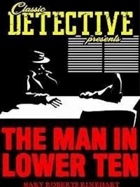 The Man In Lower Ten - Mary Roberts Rinehart - E-Book