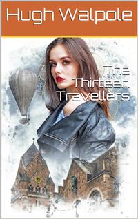 The Thirteen Travellers - Hugh Walpole - E-Book