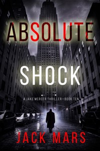Absolute Shock (A Jake Mercer Political Thriller—Book Ten) - Jack Mars - E-Book