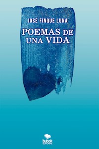 Poemas de una vida - José Finque Luna - E-Book