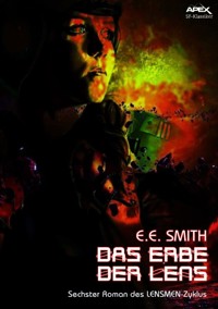 DAS ERBE DER LENS - Sechster Roman des LENSMEN-Zyklus - E. E. Smith - E-Book