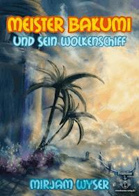 Meister Bakumi - Mirjam Wyser - E-Book