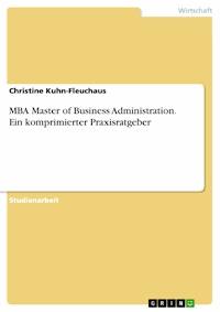 MBA Master of Business Administration. Ein komprimierter Praxisratgeber - Christine Kuhn-Fleuchaus - E-Book