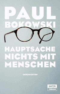 Hauptsache nichts mit Menschen - Paul Bokowski - E-Book