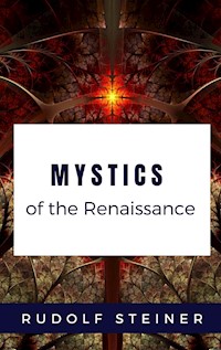 Mystics of the Renaissance - Rudolf Steiner - E-Book
