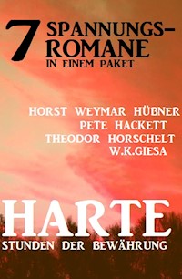 Harte Stunden der Bewährung: 7 Spannungsromane in einem Paket - W. K. Giesa - E-Book