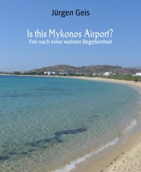 Is this Mykonos Airport? - Jürgen Geis - E-Book