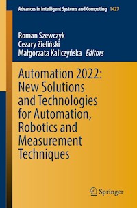 Automation 2022: New Solutions and Technologies for Automation, Robotics and Measurement Techniques -  - E-Book