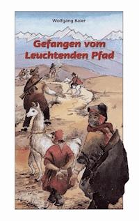 Gefangen vom 'Leuchtenden Pfad' - Wolfgang Baier - E-Book