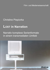 Lost in Narration. Narrativ komplexe Serienformate in einem transmedialen Umfeld - Christine Piepiorka - E-Book