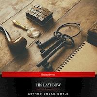 His Last Bow - Arthur Conan Doyle - Hörbuch
