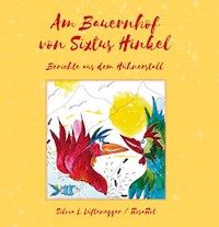Am Bauernhof von Sixtus Hinkel - Silvia L. Lüftenegger - E-Book