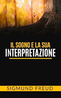 Il sogno e la sua interpretazione - Sigmund Freud - E-Book