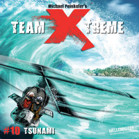 Team X-Treme, Folge 10: Tsunami - Michael Peinkofer - Hörbuch