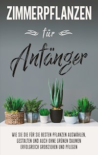 Zimmerpflanzen für Anfänger - Katharina Reeder - E-Book