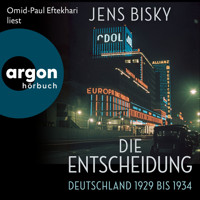 Die Entscheidung - Deutschland 1929 bis 1934 (Ungekürzte Lesung) - Jens Bisky - Hörbuch